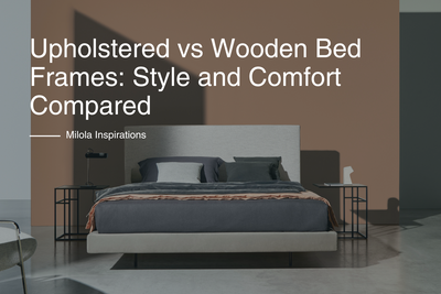 Upholstered vs Wooden Bed Frames: Style and Comfort Compared
