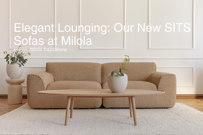 Elegant Lounging: Our New SITS Sofas at Milola